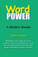 Word Power: A Writer's Guide 0996608516 Book Cover
