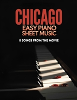Chicago Easy Piano Sheet Music: 8 Songs from the Movie B0F89JPK38 Book Cover