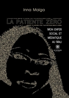 La patiente zéro: Mon enfer social et médiatique au Mali B0B35H38VY Book Cover