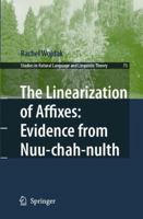 The Linearization of Affixes: Evidence from Nuu-chah-nulth (Studies in Natural Language and Linguistic Theory) 1402065493 Book Cover