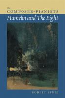 The Composer-Pianists: Hamelin and The Eight 1574670727 Book Cover