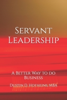Servant Leadership: A Better Way to do Business B08ZQ7NF3N Book Cover