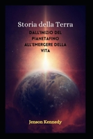 Storia della Terra: Dall'inizio del pianetafino all'emergere della vita B09HLTX52N Book Cover