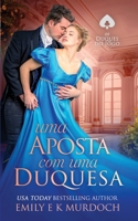 Uma Aposta com uma Duquesa: Um romance picante da Regência (Os Duques do Jogo) (Portuguese Edition) B0FB3QQBRB Book Cover