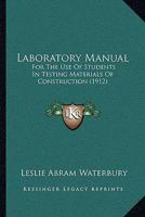 Laboratory Manual for the Use of Students in Testing Materials of Construction 1010089552 Book Cover
