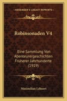 Robinsonaden V4: Eine Sammlung Von Abenteurergeschichten Fruherer Jahrhunderte (1919) 1166977617 Book Cover
