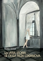 La vera storia di Olga Reza Lukianova B0B2TBHX1B Book Cover