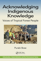 Acknowledging Indigenous Knowledge: Voices of Tropical Forest People 0367710250 Book Cover