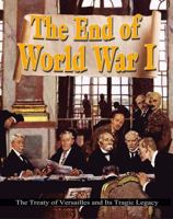 The End of World War I: The Treaty of Versailles and Its Tragic Legacy 0778703886 Book Cover