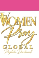 Women Pray Global Prophetic Devotional B0FRR6VP8Z Book Cover