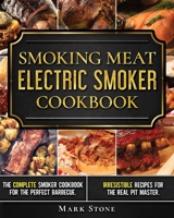 Smoking Meat: The Ultimate Smoker Cookbook for Real Pitmasters. Irresistible Recipes for Your Electric Smoker 1914048199 Book Cover