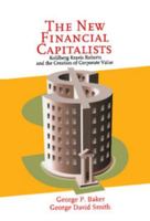 The New Financial Capitalists: Kohlberg Kravis Roberts and the Creation of Corporate Value 0521642604 Book Cover