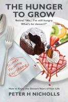 The Hunger to Grow: How to Enjoy the Dessert Years of Your Life 0994554230 Book Cover