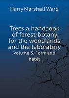 Trees, a Handbook of Forest Botany for the Woodlands and the Laboratory; 5 1014749190 Book Cover