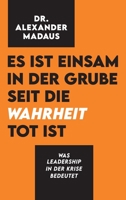 Es ist einsam in der Grube seit die Wahrheit tot ist: Was Leadership in der Krise bedeutet 3347086635 Book Cover