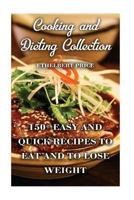 Cooking and Dieting Collection: 150+ Easy And Quick Recipes To Eat and to Lose Weight 1977895263 Book Cover