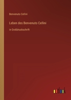 Leben des Benvenuto Cellini: in Großdruckschrift 3368288881 Book Cover