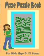 maze puzzle book for kids age 8-12: 100 Maze Puzzles for Kids, 102 Pages, 8,5 x 11 Inches Size, Glossy cover B089266X63 Book Cover