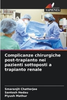 Complicanze chirurgiche post-trapianto nei pazienti sottoposti a trapianto renale (Italian Edition) 6200827621 Book Cover
