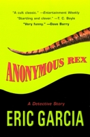 Anonymous Rex: A Detective Story 0425188884 Book Cover