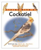 Living With a Cockatiel (Living With a Pet Series) 0764159569 Book Cover