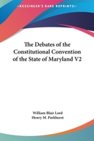 The Debates Of The Constitutional Convention Of The State Of Maryland V2 1163130621 Book Cover