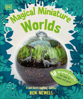 Magical Miniature Worlds: 18 Terrarium Projects for Kids to Make and Grow 0593967232 Book Cover