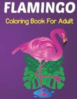 Flamingo Coloring Book for Adults: An Adult Coloring Book with Fun, Easy, flower pattern and Relaxing Coloring Pages Flamingo Designs for Teens. B0959B4T16 Book Cover