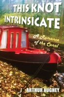 This Knot Intrinsicate: A Romance of the Canal 1739956850 Book Cover
