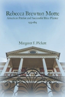 Rebecca Brewton Motte: American Patriot and Successful Rice Planter 1929647700 Book Cover