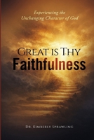 Great is Thy Faithfulness: Experiencing the Unchanging Character of God B0GZSSDS2B Book Cover