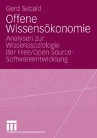 Offene Wissensokonomie: Analysen Zur Wissenssoziologie Der Free/Open Source-Softwareentwicklung 3531157051 Book Cover