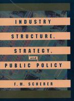 Industry Structure, Strategy, and Public Policy (The Harpercollins Series in Economics) 0673992896 Book Cover