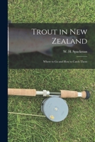 Trout in New Zealand: Where to Go and How to Catch Them 1165759209 Book Cover