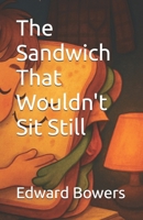The Sandwich That Wouldn't Sit Still B0FNLKQZFK Book Cover