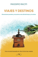Viajes y Destinos: Historias paralelas y encuentros más allá del tiempo y del océano (Spanish Edition) B0FFGWH6GR Book Cover
