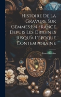 Histoire De La Gravure Sur Gemmes En France Depuis Les Origines Jusqu'à L'époque Contemporaine 1020353872 Book Cover