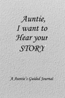 Aunties I WANT TO HEAR YOUR STORY: Lined Notebook / Journal Gift, 100 Pages, 6x9, Soft Cover, Matte Finish Inspirational Quotes Journal, Notebook, Diary, Composition Book 1661348335 Book Cover