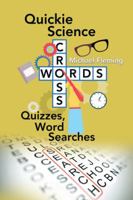 Quickie Science Crosswords, Quizzes, Word Searches 1490766367 Book Cover