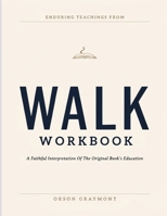 Enduring Teachings From Walk: A Faithful Interpretation Of The Original Book’s Education B0H8FZ5ZXK Book Cover