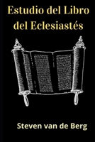 Estudio del Libro del Eclesiastés: El Libro Del Predicador B091F3JDSS Book Cover