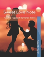 Sweet Love Note: Get the Happiest Romantic Times 1708020829 Book Cover