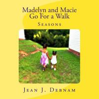 Madelyn and Macie Go for a Walk: The Four Seasons 1534752056 Book Cover