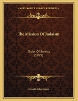 The Mission Of Judaism: Order Of Service 0548889619 Book Cover