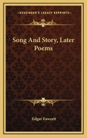 Song And Story, Later Poems 0548392978 Book Cover