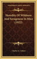 Heredity Of Wildness And Savageness In Mice (1922) 1120291798 Book Cover