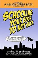 Schooling Your Boss to not Suck 1460980034 Book Cover