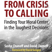 From Crisis to Calling: Finding Your Moral Center in the Toughest Decisions B0GX7FZZHH Book Cover