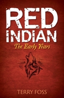 Red Indian: The Early Years 0994020910 Book Cover