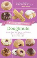 A Baker's Field Guide to Doughnuts: More than 60 Warm and Fresh Homemade Treats (Baker's FG) 1558327886 Book Cover